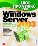 1001 tip� a trik� pro Microsoft Windows Server 2003